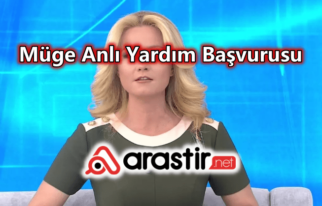 Müge Anlı Yardım Başvurusu