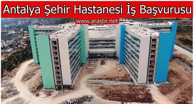 Antalya Şehir Hastanesi İş Başvurusu