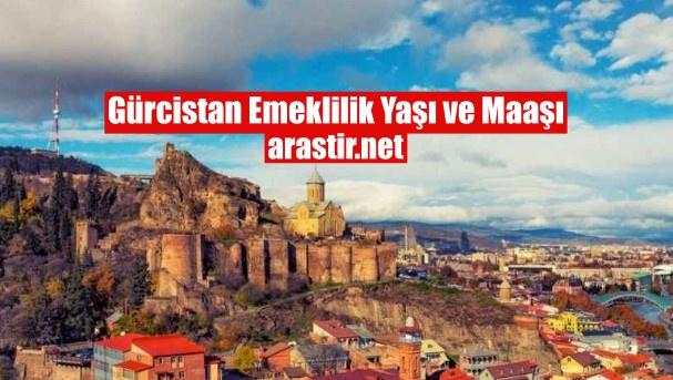 Gürcistan Emeklilik Yaşı Nedir? Maaşı Ne Kadar?