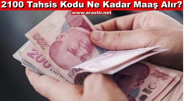 2100 Tahsis Kodu Ne Kadar Maaş Alır?