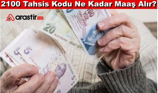 2100 Tahsis Kodu Ne Kadar Maaş Alır?