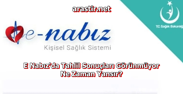 E Nabız'da Tahlil Sonuçları Görünmüyor - Ne Zaman Yansır?