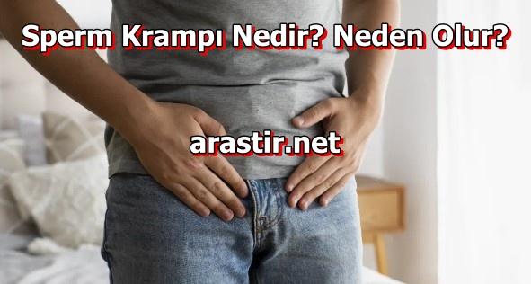 Sperm Krampi Nedir? Neden Olur?